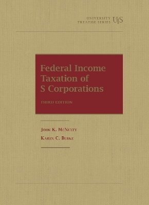 Federal Income Taxation of S Corporations - Karen C. Burke, John K. McNulty