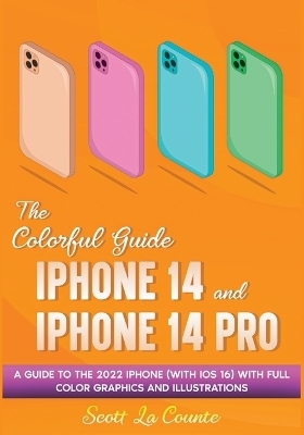 The Colorful Guide to the iPhone 14 and iPhone 14 Pro - Scott La Counte