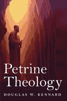 Petrine Theology - Douglas W Kennard