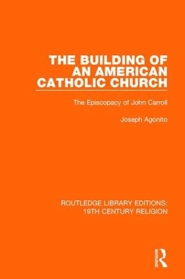 The Building of an American Catholic Church - Joseph Agonito