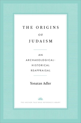 The Origins of Judaism - Yonatan Adler