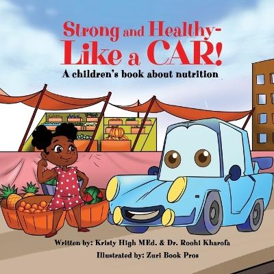 Strong and Healthy- Like a Car! - Kristy High, Roohi Kharofa