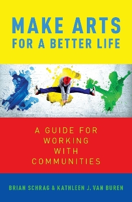 Make Arts for a Better Life - Kathleen Van Buren, Brian Shrag