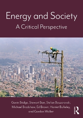 Energy and Society - Gavin Bridge, Stewart Barr, Stefan Bouzarovski, Michael Bradshaw, Ed Brown
