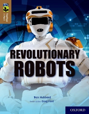 Oxford Reading Tree TreeTops inFact: Oxford Level 18: Revolutionary Robots - Ben Hubbard