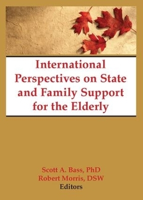 International Perspectives on State and Family Support for the Elderly - Scott Bass, Jill Norton, Robert Morris *Deceased*