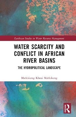 Water Scarcity and Conflict in African River Basins - Mahlakeng Khosi Mahlakeng