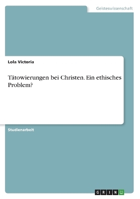 TÃ¤towierungen bei Christen. Ein ethisches Problem? - Lola Victoria