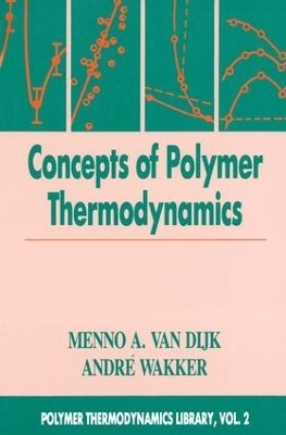 Concepts in Polymer Thermodynamics, Volume II - Menno A. van Dijk, Andre Wakker