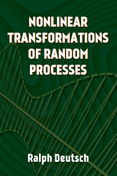 Nonlinear Transformations of Random Processes -  Ralph Deutsch