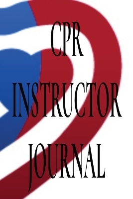 CPR Instructor Journal - MS Tomika Grigsby