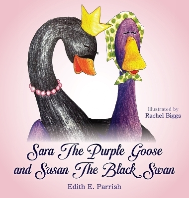 Sara The Purple Goose and Susan The Black Swan - Edith E Parrish