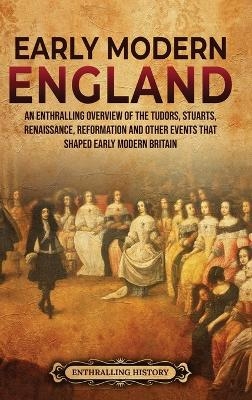 Early Modern England - Enthralling History