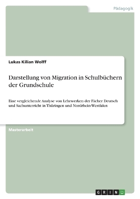 Darstellung von Migration in SchulbÃ¼chern der Grundschule - Lukas Kilian Wolff