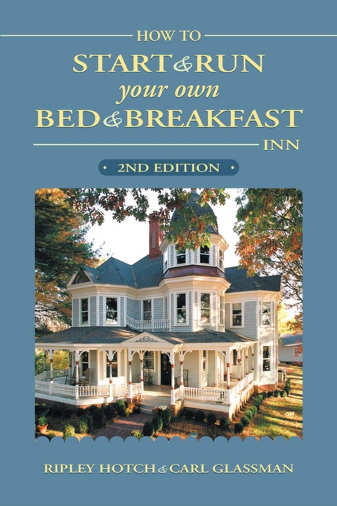 How to Start & Run Your Own Bed & Breakfast Inn -  Carl Glassman,  Ripley Hotch