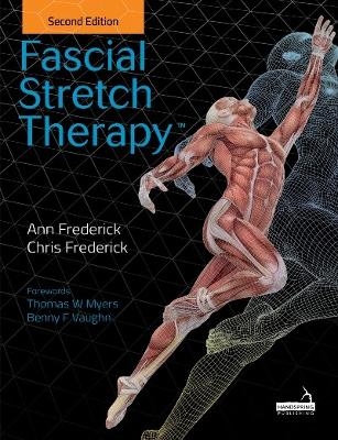Fascial Stretch Therapy - Second Edition - Ann Frederick, Chris Frederick