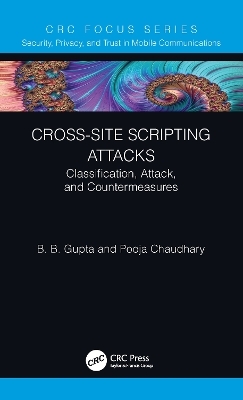 Cross-Site Scripting Attacks - Brij B. Gupta, Pooja Chaudhary