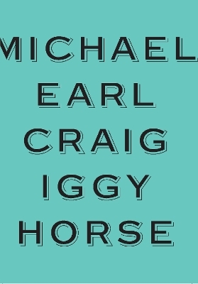 Iggy Horse - Michael Earl Craig