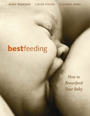 Bestfeeding - Suzanne Arms, Chloe Fisher, Mary Renfrew