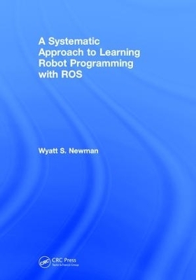 A Systematic Approach to Learning Robot Programming with ROS - Wyatt Newman