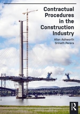Contractual Procedures in the Construction Industry - Allan Ashworth, Srinath Perera