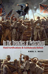 In the Trenches at Petersburg -  Earl J. Hess