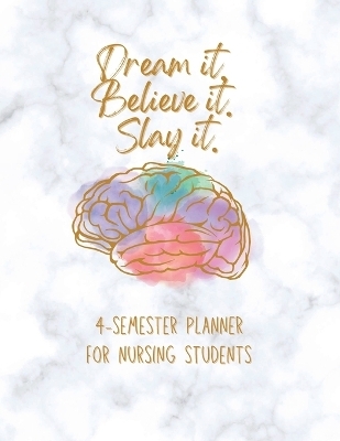 Dream it! Believe it! Slay it! Student Nurse Planner - JP JOHNSON