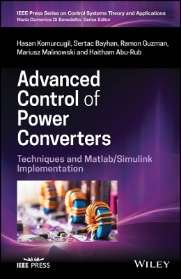 Advanced Control of Power Converters - Hasan Komurcugil, Sertac Bayhan, Ramon Guzman, Mariusz Malinowski, Haitham Abu-Rub