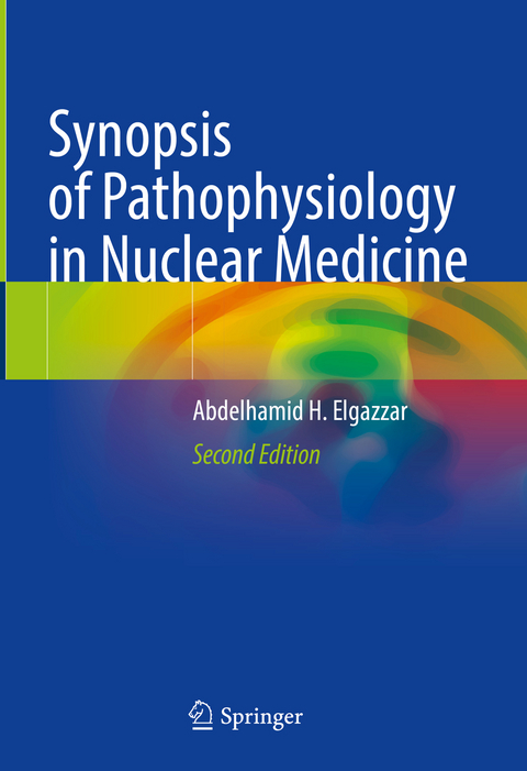 Synopsis of Pathophysiology in Nuclear Medicine - Abdelhamid H. Elgazzar