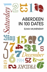 Aberdeen in 100 Dates -  Elma McMenemy