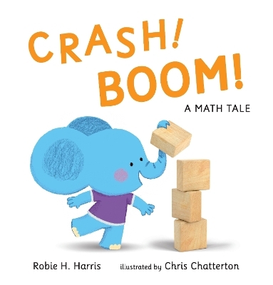 CRASH! BOOM! A Math Tale - Robie H. Harris