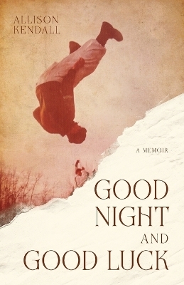 Good Night and Good Luck - Allison Kendall