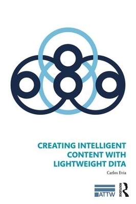 Creating Intelligent Content with Lightweight DITA - Carlos Evia