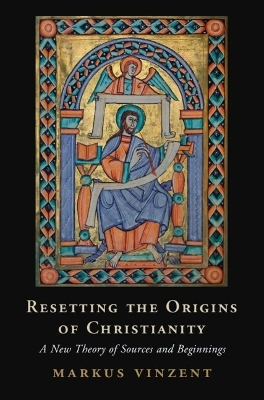 Resetting the Origins of Christianity - Markus Vinzent