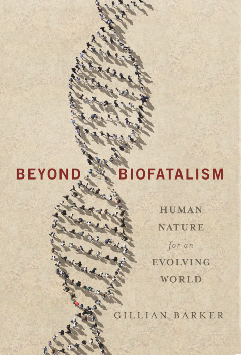 Beyond Biofatalism -  Gillian Barker