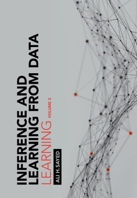 Inference and Learning from Data: Volume 3 - Ali H. Sayed