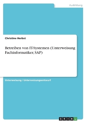 Betreiben von IT-Systemen (Unterweisung Fachinformatiker, SAP) - Christine Herbst