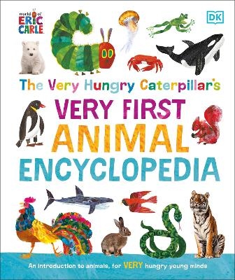 The Very Hungry Caterpillar's Very First Animal Encyclopedia -  Dk