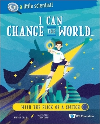 I Can Change The World... With The Flick Of A Switch - Ronald Wai Hong Chan