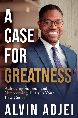 A Case for Greatness - Alvin Adjei