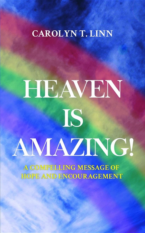 Heaven is Amazing - Carolyn  T. Linn