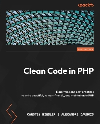 Clean Code in PHP - Carsten Windler, Alexandre Daubois