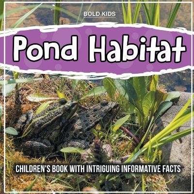 Pond Habitat - Bold Kids