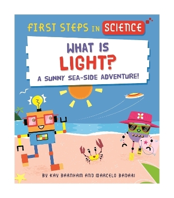 First Steps in Science: What is Light? - Kay Barnham