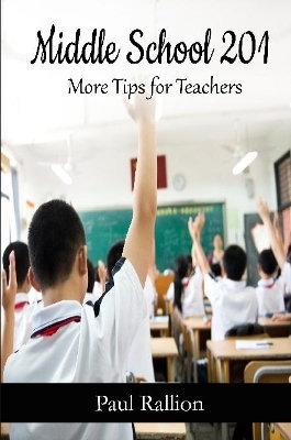 Middle School 201, More Tips for Teachers - Paul Rallion