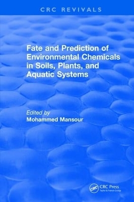 Fate And Prediction Of Environmental Chemicals In Soils, Plants, And Aquatic Systems - Mohammed Mansour