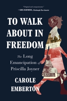 To Walk About in Freedom - Carole Emberton