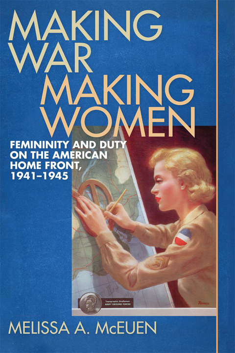 Making War, Making Women -  Melissa A. McEuen