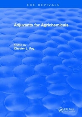 Adjuvants for Agrichemicals - Chester L. Foy