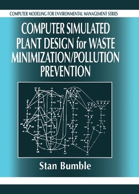 Computer Simulated Plant Design for Waste Minimization/Pollution Prevention - Stan Bumble
